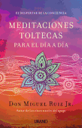 Meditaciones Toltecas Para El Dia a Dia