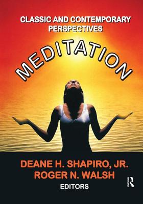 Meditation: Classic and Contemporary Perspectives - Shapiro Jnr., Deane H. (Editor), and Walsh, Roger N, (Editor)