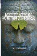 Meditation for Beginners: The Guide to Overcome Anxiety