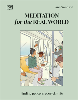 Meditation for the Real World: Finding Peace in Everyday Life - Swanson, Ann, and Lazar, Sara (Foreword by)