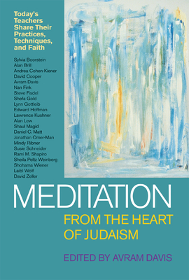 Meditation from the Heart of Judaism - Davis, Avram, Dr. (Contributions by), and Brill, Alan (Contributions by), and Cohen-Keiner, Andrea (Contributions by)