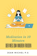 Meditation in 10 Minuten - Der Weg zum inneren Frieden in 27 Kapiteln