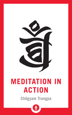 Meditation in Action - Trungpa, Chogyam