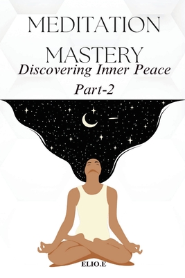 Meditation Mastery Discovering Inner Peace - Endless, Elio