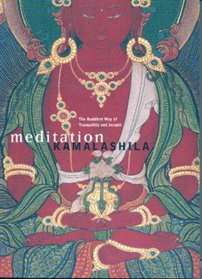 Meditation: The Buddhist Way of Tranquillity and Insight - Kamalashila