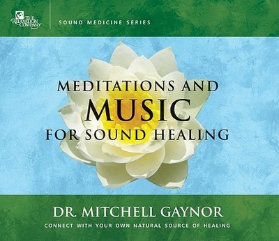 Meditations and Music for Sound Healing - Gaynor, Mitchell L, MD
