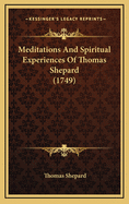 Meditations and Spiritual Experiences of Thomas Shepard (1749)