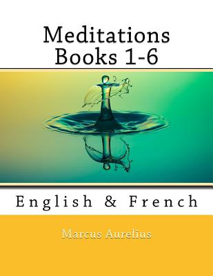 Meditations Books 1-6: English & French - Marcel, Nik (Translated by)