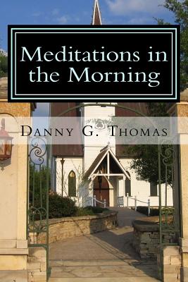 Meditations in the Morning - Thomas, Danny G