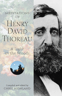Meditations of Henry David Thoreau: A Light in the Woods