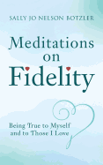 Meditations on Fidelity: Being True to Myself and to Those I Love