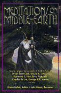 Meditations on Middle-Earth: New Writing on the Worlds of J. R. R. Tolkien by Orson Scott Card, Ursula K. Le Guin, Raymond E. Feist, Terry Pratchett, Charles de Lint, George R. R. Martin, and More