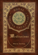 Meditations (Royal Collector's Edition) (Annotated) (Case Laminate Hardcover with Jacket)