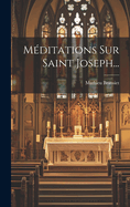 Meditations Sur Saint Joseph...