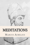 Meditations: The Writings of Marcus Aurelius on Stoic Philosophy