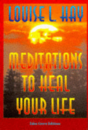 Meditations to Heal Your Life - Hay, Louise L.