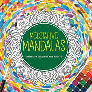 Meditative Mandalas: Adult Coloring Book Fun and Relaxing Mandala Designs for All Age Groups