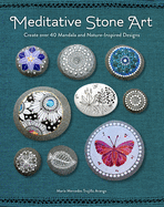 Meditative Stone Art: Create Over 40 Mandala and Nature-Inspired Designs