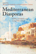 Mediterranean Diasporas: Politics and Ideas in the Long 19th Century