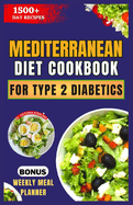 Mediterranean Diet Cookbook for Type 2 Diabetics: Healthy, Delicious, and Easy Low-Carb, Low-Sugar, Diabetes-Friendly Recipes