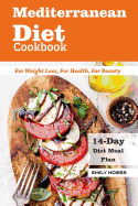 Mediterranean Diet Cookbook For Weight Loss, For Health, For Beauty: 14-day Meal