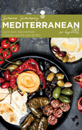 Mediterranean Diet for Beginners: Quick-Easy and Everyday Cooking- Healthy Way Recipes
