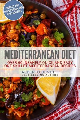 Mediterranean Diet: Over 60 Quick and Easy One Skillet Mediterranean Recipes - Benetti, Alberto