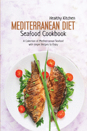 Mediterranean Diet Seafood Recipes: A Collection of Mediterranean Seafood with Simple Recipes to Enjoy