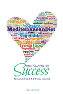 Mediterranean Diet Success: Personal Food & Fitness Journal