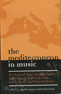 Mediterranean in Music: Critical Perspectives, Common Concerns, Cultural Differences