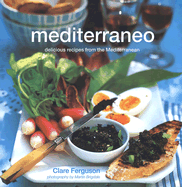 Mediterraneo: Delicious Recipes from the Mediterranean