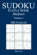 Medium 300 Sudoku Puzzle Book: Volume 1