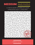 Medium Maze Puzzle: Ultimate Secret Intermediate Maze Games Book, 8.5x11 Large Print