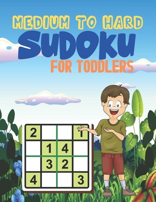 MEDIUM TO HARD Sudoku FOR TODDLERS: Logical Thinking Brain Game Sudoku Puzzles For Kids - House, Bright Creative