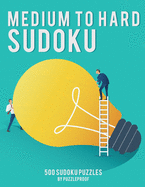 Medium To Hard Sudoku Puzzle Book For Adults 1: 250 Medium And 250 Hard Sudoku Puzzles. 4 Puzzles On Each Page, 9X9 Sudoku. This is our First Book In Our Medium To Hard Sudoku Books For Adults Series.
