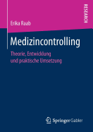 Medizincontrolling: Theorie, Entwicklung Und Praktische Umsetzung