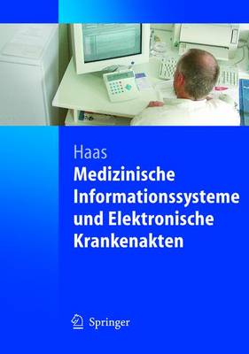 Medizinische Informationssysteme Und Elektronische Krankenakten - Haas, Peter