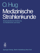 Medizinische Strahlenkunde: Biophysikalische Einfhrung Fr Studierende Und rzte