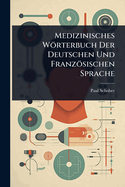 Medizinisches Wrterbuch Der Deutschen Und Franzsischen Sprache