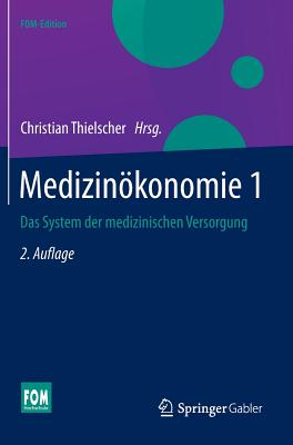 Medizinokonomie 1: Das System Der Medizinischen Versorgung - Thielscher, Christian (Editor)