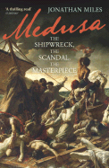 Medusa: The Shipwreck, The Scandal, The Masterpiece