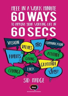 Meee in a Work Minute - 60 Ways to Improve Your Working Life in 60 Seconds - Madge, Sid