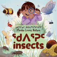 Meeka Loves Nature: Insects: Bilingual Inuktitut and English Edition