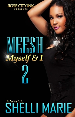 Meesh, Myself and I: Book 2: Dangerously Loving Meesh - Marie, Shelli