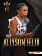 Meet Allyson Felix: Track-And-Field Superstar