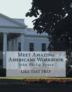 Meet Amazing Americans Workbook: John Philip Sousa - Prep, Like Test
