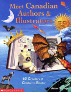 Meet Canadian Authors & Illustrators: 60 Creators of Children's Books