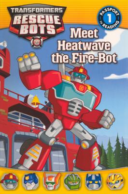 Meet Heatwave the Fire-Bot - Hohlfeld, Brian, and Shea, Lisa (Adapted by)