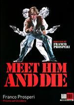 Meet Him and Die - Franco E. Prosperi