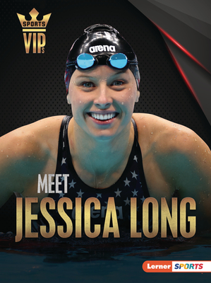 Meet Jessica Long: Paralympic Swimming Superstar - Hill, Anne E